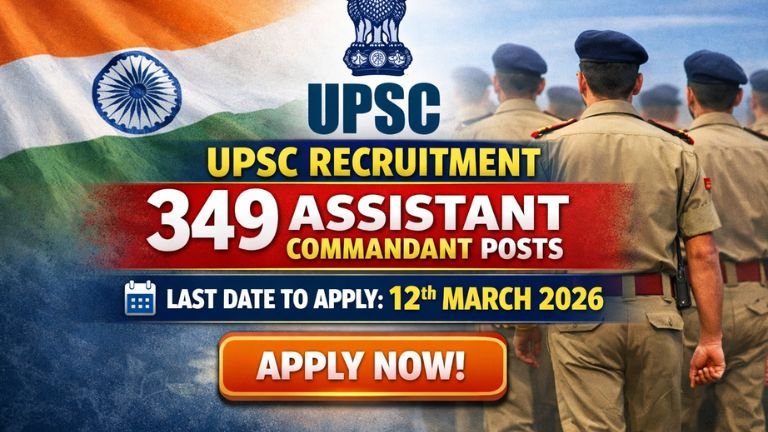 UPSC RECRUITMENT 2026-349 ASSISTANT COMMANDENT POST